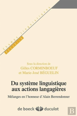 Bertrand.pt - Du Système Linguistique Aux Actions Langagières Melanges En L'Honneur Dalain Bérendonner
