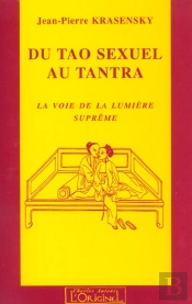 Du Tao Sexuel Au Tantra : La Voie De La Suprême Lumière