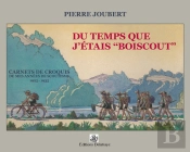 Du Temps Que J'Etais 'Boiscout' ; Carnets De Croquis De Mes Années De Scoutisme 1925-1935