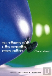 Du Temps Que Les Arbres Parlaient