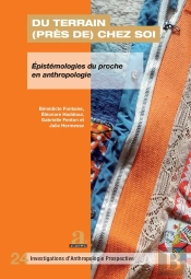 Du Terrain (Près De) Chez Soi : Épistémologies Du Proche En Anthropologie
