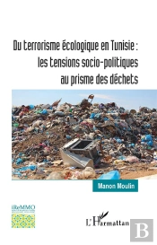 Du Terrorisme Écologique En Tunisie : Les Tensions Socio-Politiques Au Prisme Des Déchets