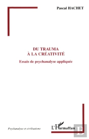 Du Trauma A La Creativite ; Essais De Psychanalyse Appliquee