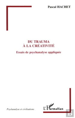 Bertrand.pt - Du Trauma A La Creativite ; Essais De Psychanalyse Appliquee