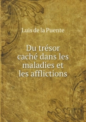 Du Tresor Cache Dans Les Maladies Et Les Afflictions