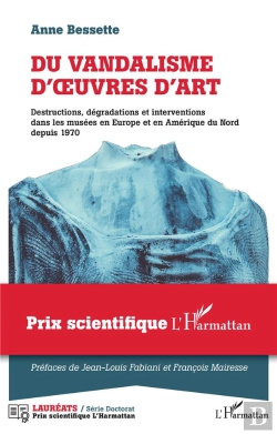 Bertrand.pt - Du Vandalisme D'Oeuvres D'Art ; Destructions, Dégradations Et Interventions Dans Les Musées En Europe Et En Amérique Du Nord Depuis 1970