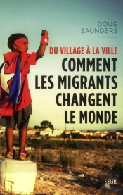 Du Village A La Ville. Comment Les Immigres Changent Le Monde