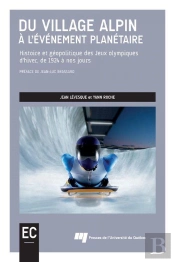 Du Village Alpin À L'Événement Planétaire : Histoire Et Géopolitique Des Jeux Olympiques D'Hiver, De 1924 À Nos Jours