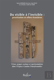 Du Visible À L'Invisible ; Prostitution Et Effets-Frontières
