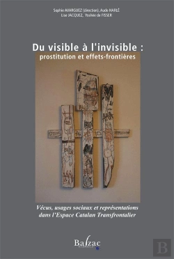 Bertrand.pt - Du Visible À L'Invisible ; Prostitution Et Effets-Frontières