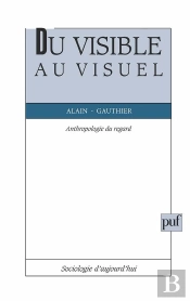 Du Visible Au Visuel ; Anthropologie Du Regard