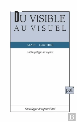 Bertrand.pt - Du Visible Au Visuel ; Anthropologie Du Regard
