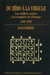 Du Zero A La Virgule - Les Chiffres Arabes A La Conquute De L'Europe (1143-1585)