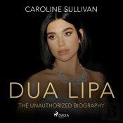 Dua Lipa: The Unauthorized Biography