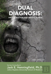 Dual Diagnosis: Drug Addiction And Mental Illness