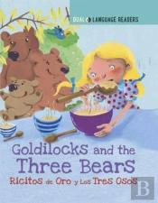 Dual Language Readers: Goldilocks And The Three Bears: Ricitos De Oro Y Los Tres Osos