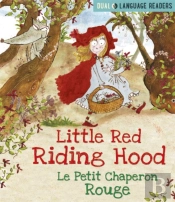 Dual Language Readers: Little Red Riding Hood: Le Petit Chaperon Rouge