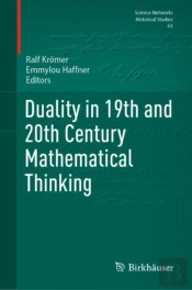 Duality In 19th And 20th Century Mathematical Thinking