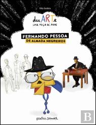 duARTe - Uma Peça de Arte: Fernando Pessoa de Almada Negreiros - Volume 1