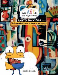 duARTe - Uma Peça de Arte: Parto da Viola de Amadeo de Souza-Cardoso - Volume 4