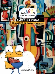 duARTe - Uma Peça de Arte: Parto da Viola de Amadeo de Souza-Cardoso - Volume 4