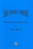 Duas Grandes Pioneiras - Helena Petrovna Blavatsky e Annie Besant