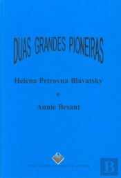 Duas Grandes Pioneiras - Helena Petrovna Blavatsky e Annie Besant