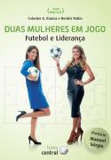 Duas Mulheres em Jogo - Futebol e Liderança