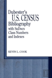Dubester'S U.S. Census Bibliography With Sudocs Class Numbers And Indexes