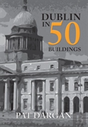 Dublin In 50 Buildings