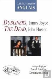 Dubliners, James Joyce ; The Dead, John Huston ; Capes ; Agrégation Anglais