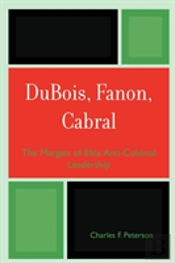Dubois, Fanon, Cabral
