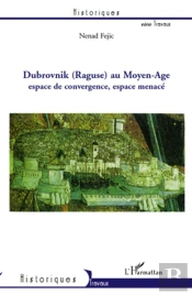 Dubrovnik (Raguse) Au Moyen-Age ; Espace De Convergence, Espace Menacé