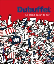 Dubuffet ; Le Grand Bazar De L'Art