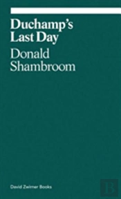 Duchamp'S Last Day