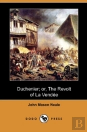 Duchenier; Or, The Revolt Of La Vendee (