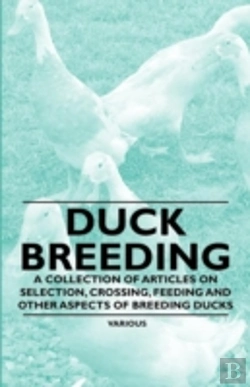 Bertrand.pt - Duck Breeding - A Collection Of Articles On Selection, Crossing, Feeding And Other Aspects Of Breeding Ducks