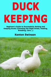 Duck Keeping: Beginner'S Guide To Succes