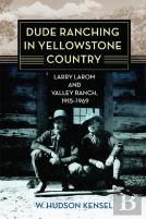 Dude Ranching In Yellowstone Country