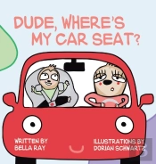 Dude, Where'S My Car Seat?