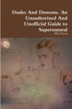 Bertrand.pt - Dudes And Demons. An Unauthorized And Unofficial Guide To Supernatural