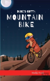 Dude'S Gotta Mountain Bike