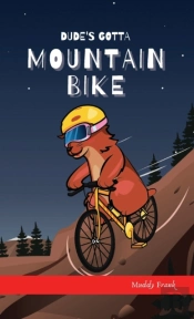 Dude'S Gotta Mountain Bike