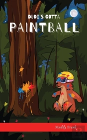 Dude'S Gotta Paintball