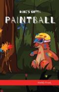 Dude'S Gotta Paintball