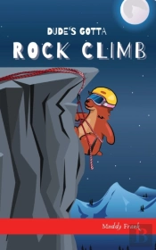 Dude'S Gotta Rock Climb