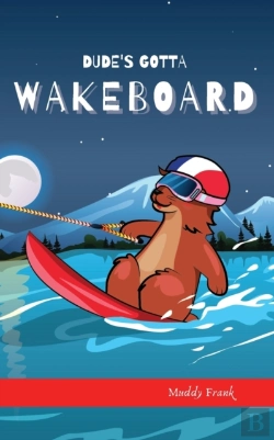 Bertrand.pt - Dude'S Gotta Wakeboard