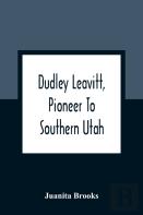 Dudley Leavitt, Pioneer To Southern Utah