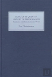Dudo Of St Quentin: History Of The Normans