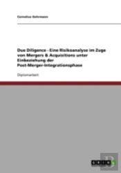 Due Diligence - Eine Risikoanalyse Im Zuge Von Mergers & Acquisitions Unter Einbeziehung Der Post-Merger-Integrationsphase